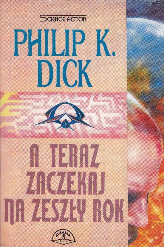 Dick Philip K-A teraz zaczekaj na zeszły rok
