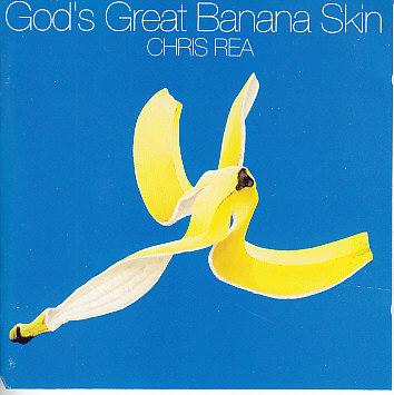 Chris Rea - God's Great Banana Skin