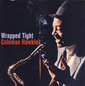 Wrapped Tight-Coleman Hawkins