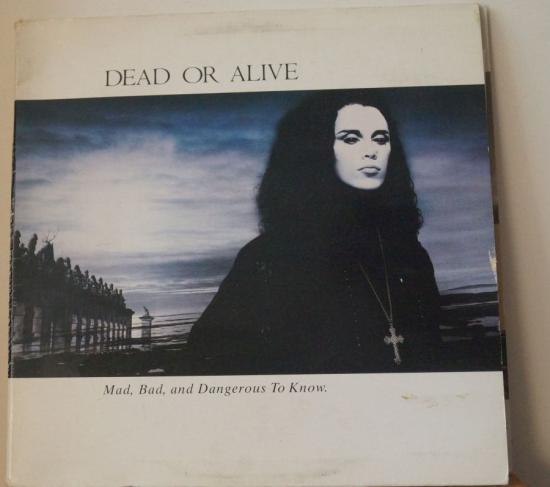 Dead Or Alive - Mad  Bad And Dangerous To Know