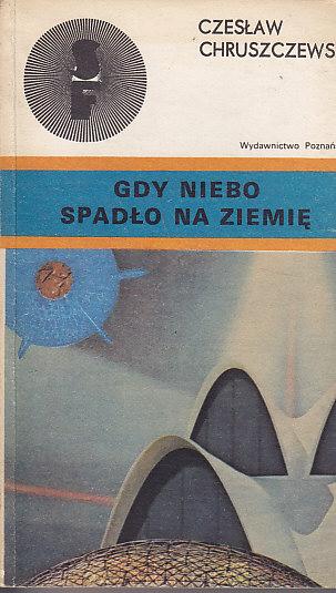 Czesław Chruszczewski-Gdy niebo spadło na ziemię