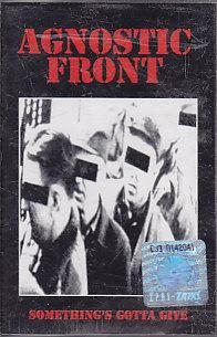 Agnostic Front - Something's Gotta Give