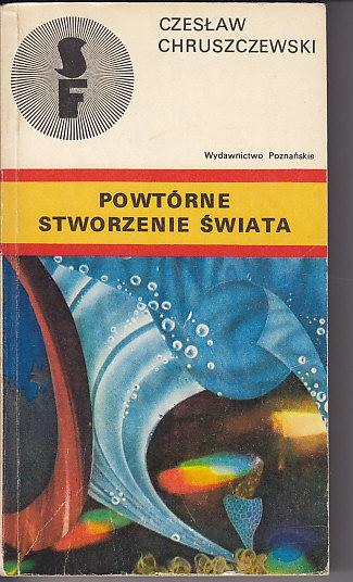 Czesław Chruszczewski-Powtórne stworzenie świata