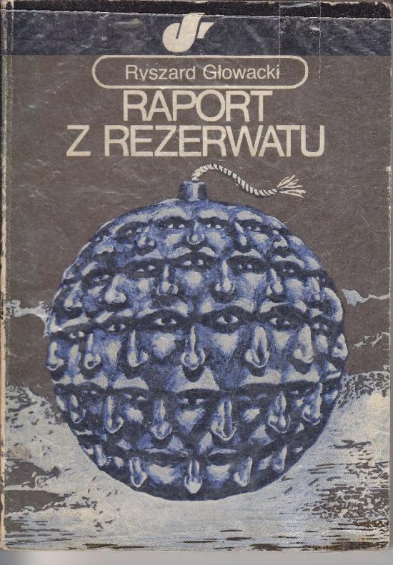 Głowacki Ryszard-Raport z rezerwatu
