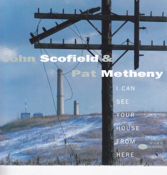 John Scofield &amp; Pat Metheny-I Can See Your House From Here