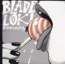 Blade Loki -Frruuu