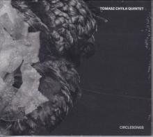 Tomasz Chyła Quintet -Circlesongs