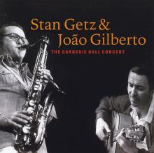 Stan Getz &amp; Joao Gilberto-The Carnegie hall Concert