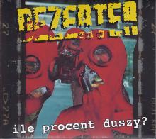 Dezerter - Ile Procent Duszy?