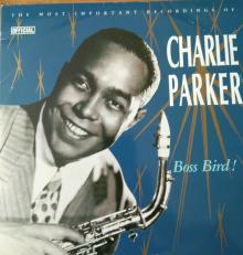 Charlie Parker - Boss Bird!