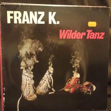 Franz K. - Wilder Tanz