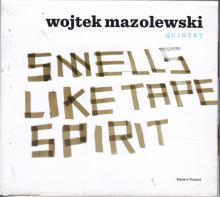 Wojtek Mazolewski Quintet -Smells Like Tape Spirit
