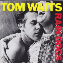 Tom Waits -Rain Dogs