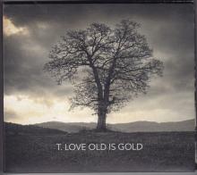 T.Love -Old Is Gold